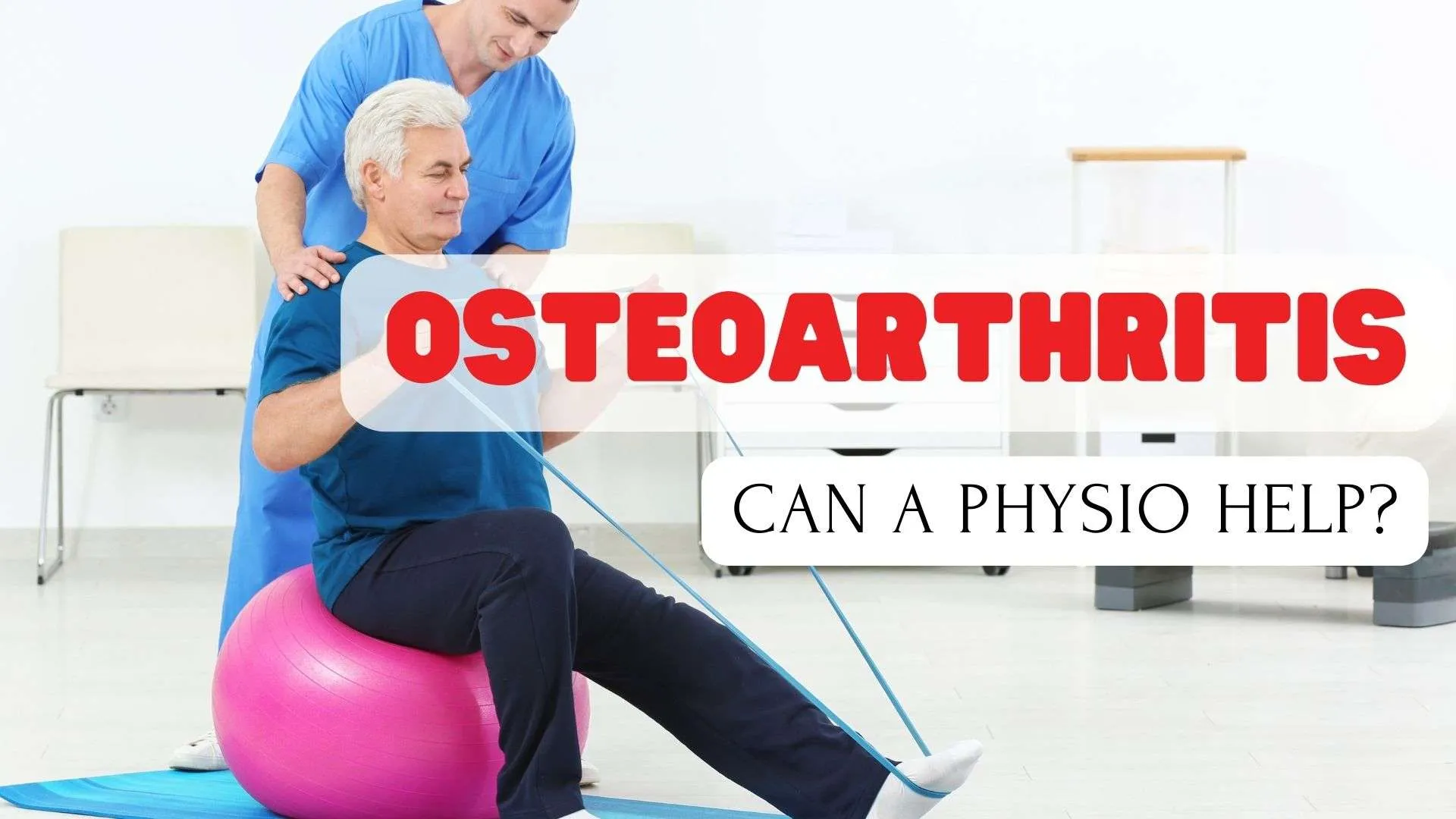 Can A Physiotherapist Help With Osteoarthritis?