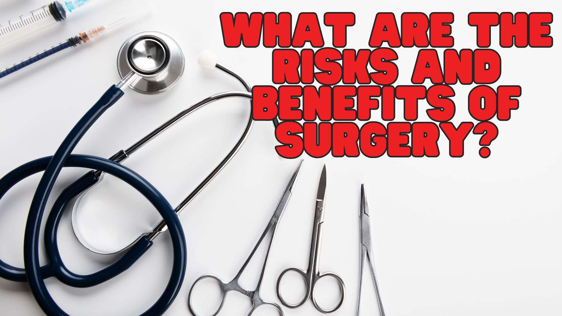 What are the risks and benefits of surgery?