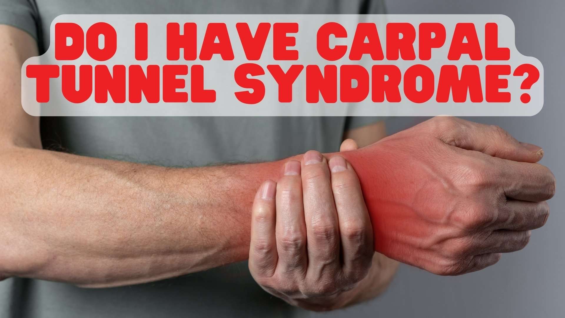 Do I Have Carpal Tunnel Syndrome?